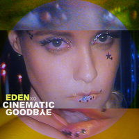 Cinematic Goodbye - Eden xo