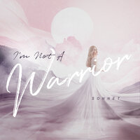 I'm Not A Warrior - Sonnet Son