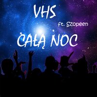 Całą Noc - VHS, Szopeen