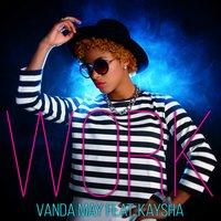 Work - Vanda May, Kaysha