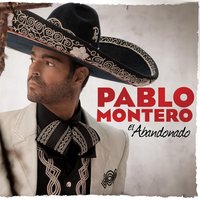 El Abandonado - Pablo Montero