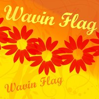 Wavin Flag - FLAG, Wavin Flag