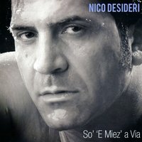 Aggio bisogno 'e te - Nico Desideri