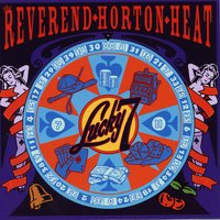 Go With Your Friends - Rev. Horton Heat