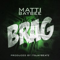 Brag - Matti Baybee