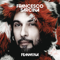 Non Ti Basta Mai - Francesco Sarcina