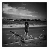 Kill Me - Reyna