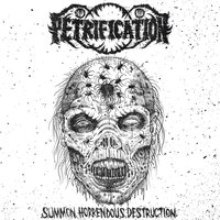 Summon Horrendous Destruction - Petrification