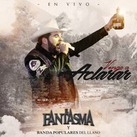 Sin Decepciones - El Fantasma, Banda Los Populares Del Llano