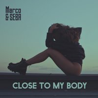 Close to My Body - Marco & Seba