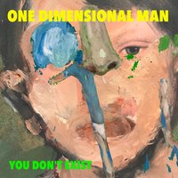 No Friends - One Dimensional Man