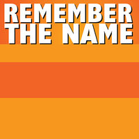 Remember the Name - Remember the Name