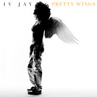 Pretty Wings - IV JAY