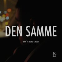 Den Samme - Bajo, Arshad Maimouni, Kleen