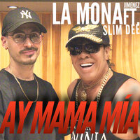 Ay Mama Mía - La Mona Jiménez, Slim Dee