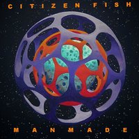 Manmade - Citizen Fish