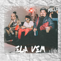 Ela Vem - Pollo