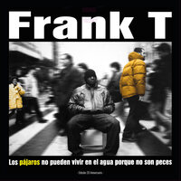 Ándate con ojo chavalito - Frank T