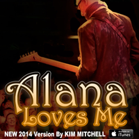 Alana Loves Me - Kim Mitchell