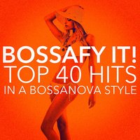 Burn It Down (Bossa Style) - Brazilian Lounge Project