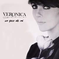 Un Poco De Mí - Veronica Castro
