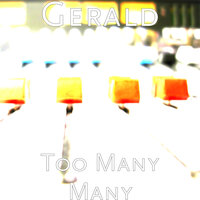 Too Many Many - Gerald