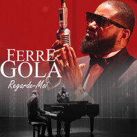 Regarde-Moi - Ferre Gola