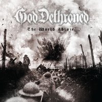 The World Ablaze - God Dethroned
