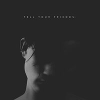 Tell Your Friends - Astn