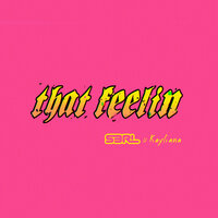 That Feelin - S3RL, Kayliana
