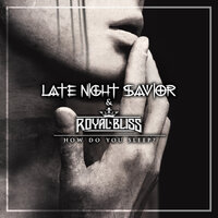 How Do You Sleep? - Royal Bliss