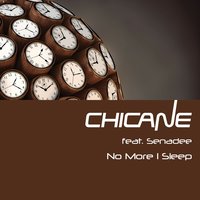 No More I Sleep - Chicane, Senadee