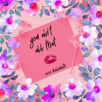 You Ain't All That - Bellabeth