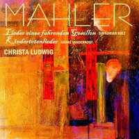 Lieder eines fahrenden Gesellen: I. Wenn mein schatz Hochzeit macht - Christa Ludwig, Густав Малер