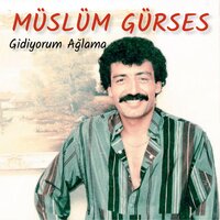 Gidiyorum Ağlama - Müslüm Gürses