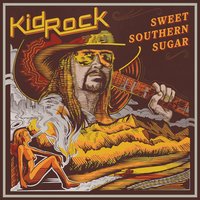 Sugar Pie Honey Bunch - Kid Rock