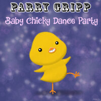Dance Dance Baby Chicky - Parry Gripp
