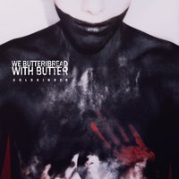 Alles was ich will - We Butter the Bread With Butter