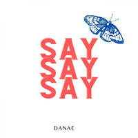 Say - Danae