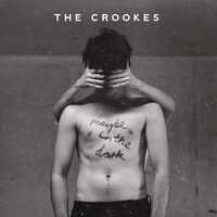 Maybe in the Dark - The Crookes