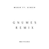 Gnumes - Makar, DinDin
