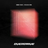 Overdrive - Breathe Atlantis
