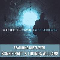 I'm A Fool To Care - Boz Scaggs