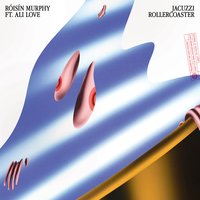 Jacuzzi Rollercoaster - Róisín Murphy, Ali Love