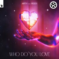 Who Do You Love - ARTY, Rozzi Crane