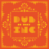 So What - Dub Inc