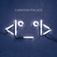 Mighty - Caravan Palace, Jfth