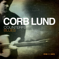 Counterfeiters' Blues - Corb Lund