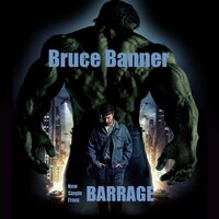 Bruce Banner - Barrage