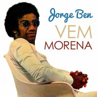 Vem Morena - Jorge Ben